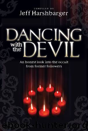 Dancing With the Devil: An Honest Look Into the Occult from Former Followers by Jeff Harshbarger