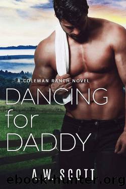 Dancing for Daddy (Coleman Ranch Book 4) by A.W. Scott