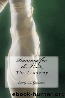 Dancing for the Lord: The Academy by Goodman Emily