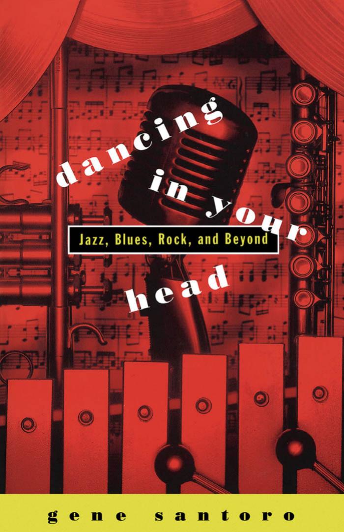 Dancing in Your Head: Jazz, Blues, Rock, and Beyond by Gene Santoro