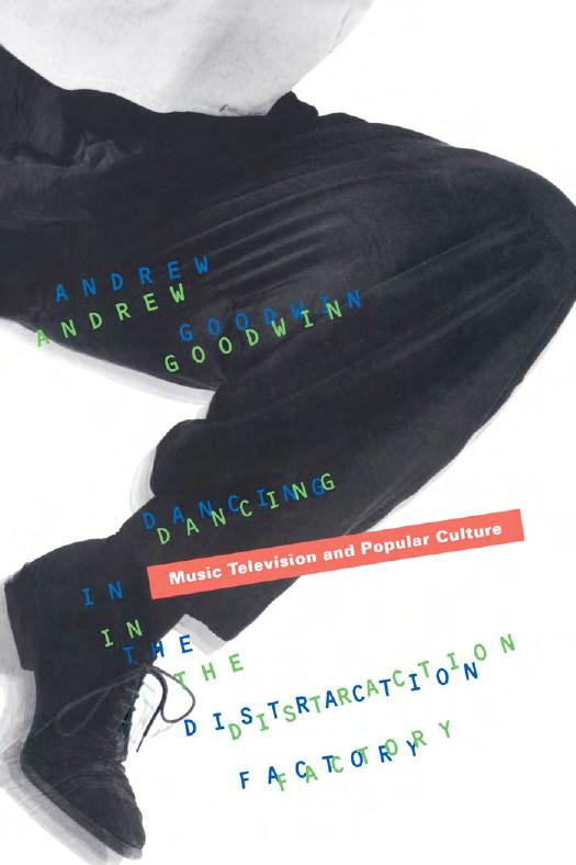 Dancing in the Distraction Factory: Music Television and Popular Culture by Andrew Goodwin