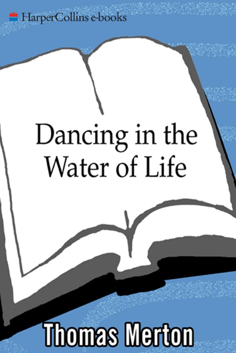 Dancing in the Water of Life by Thomas Merton
