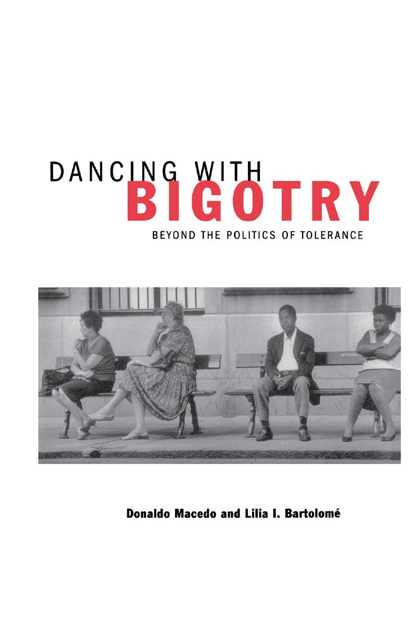 Dancing with Bigotry: Beyond the Politics of Tolerance by Donaldo Macedo Lilia I. Bartolomé (eds.)