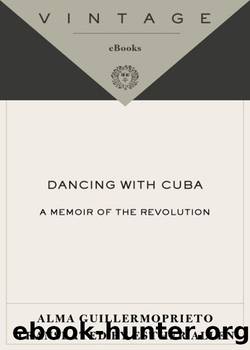 Dancing with Cuba by Alma Guillermoprieto