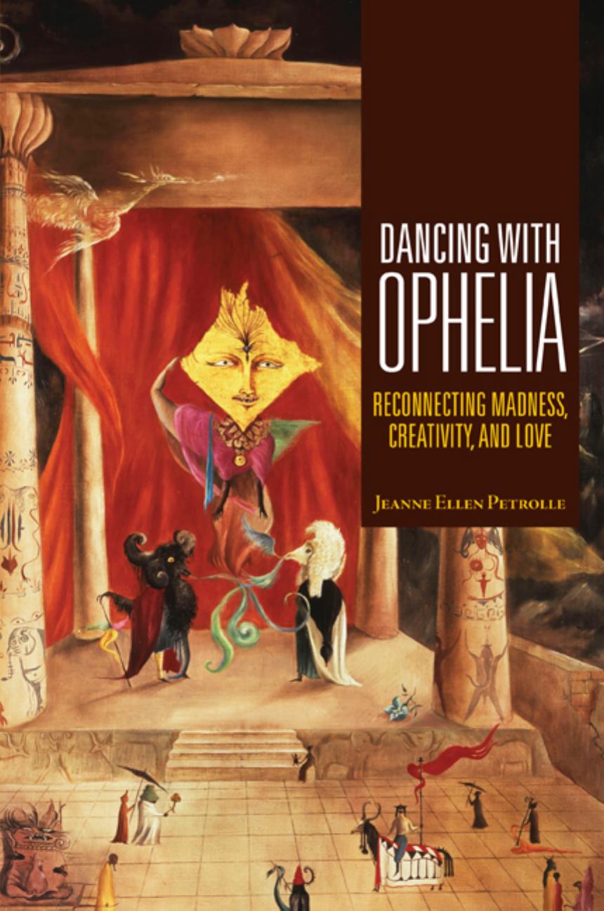 Dancing with Ophelia : Reconnecting Madness, Creativity, and Love by Unknow