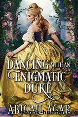 Dancing with an Enigmatic Duke by Abigail Agar