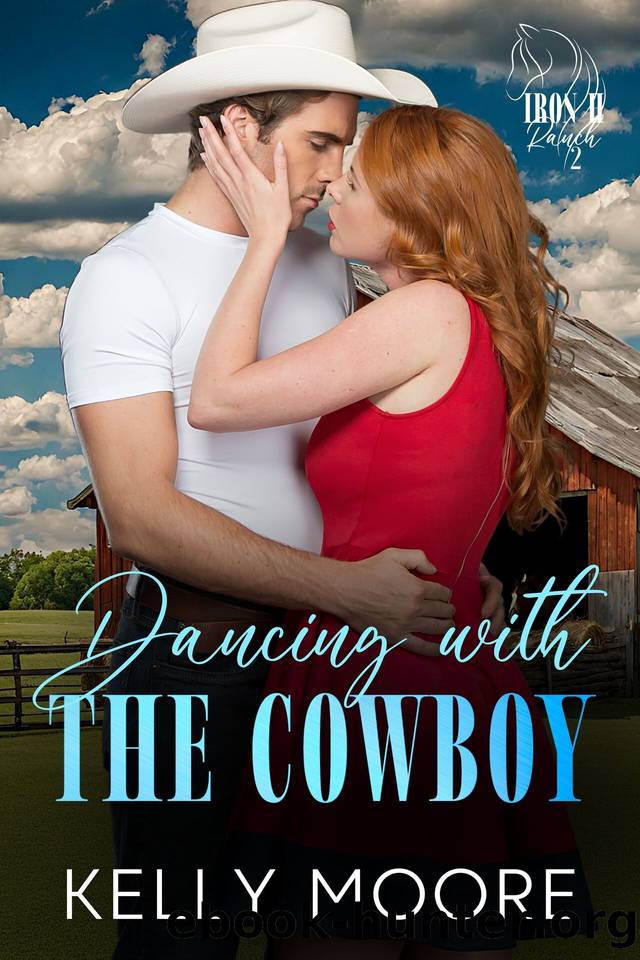 Dancing with the Cowboy: Iron H Ranch 2 by Kelly Moore