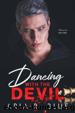 Dancing with the Devil: A Dark Mafia Romance by Aria R. Blue