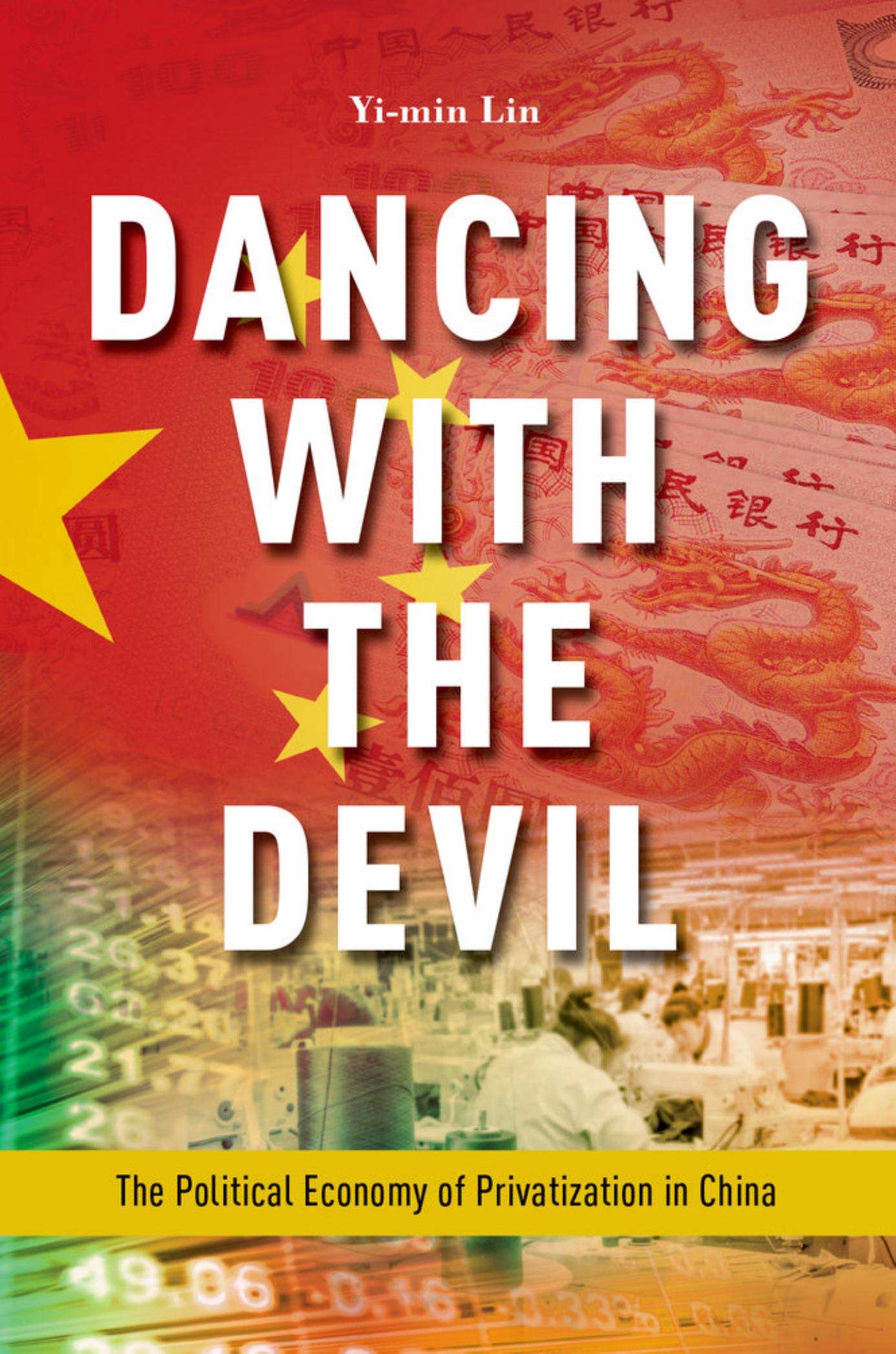 Dancing with the Devil: The Political Economy of Privatization in China by Unknow