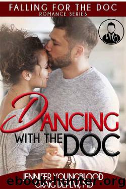 Dancing with the Doc (Falling for the Doc Book 2) by Jennifer Youngblood & Craig Depew MD