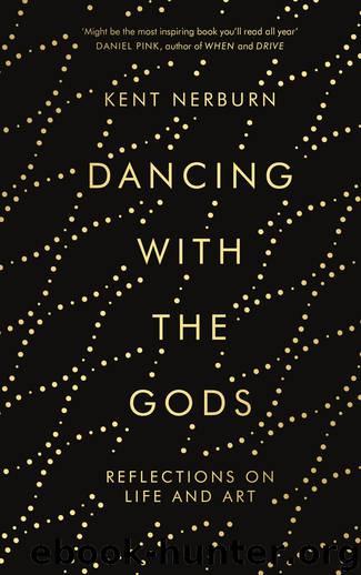 Dancing with the Gods by Kent Nerburn