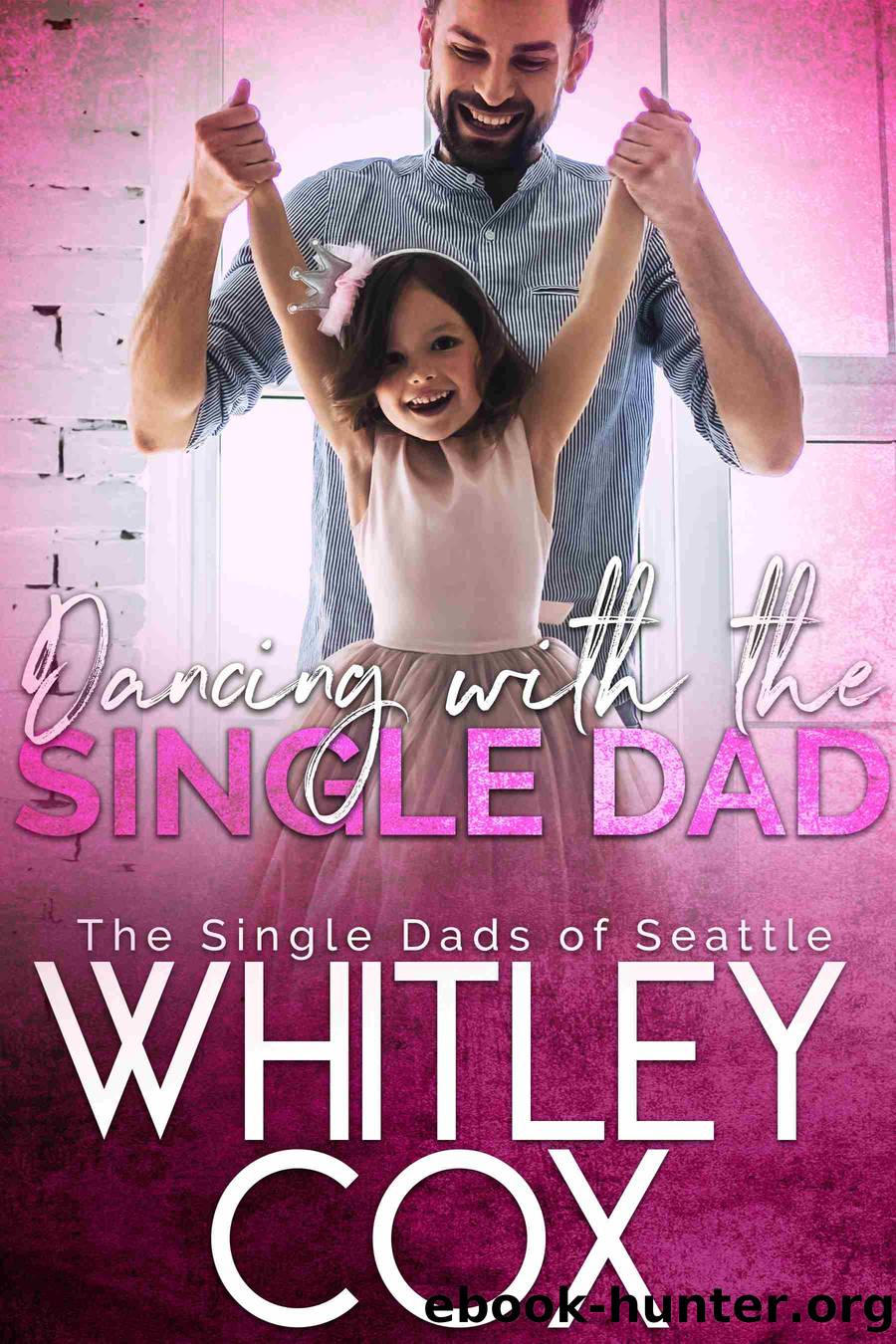Dancing with the Single Dad by Whitley Cox