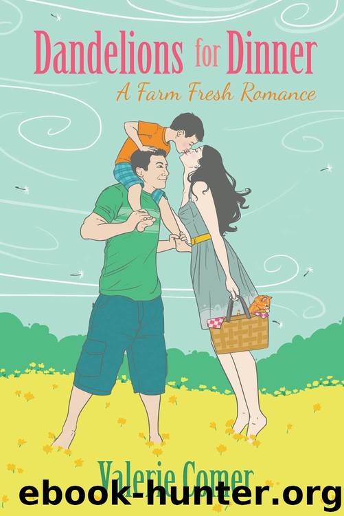 Dandelions for Dinner (A Farm Fresh Romance Book 4) by Comer Valerie