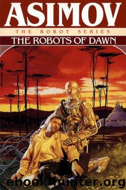 Daneel Olivaw 3 - The Robots of Dawn by Isaac Asimov