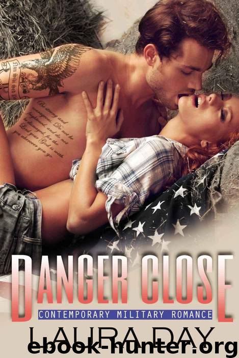 Danger Close (Contemporary Military Romance) by Laura Day