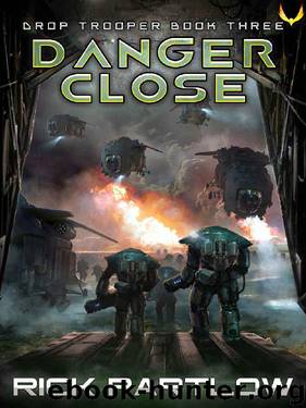 Danger Close (Drop Trooper Book 3) by Rick Partlow