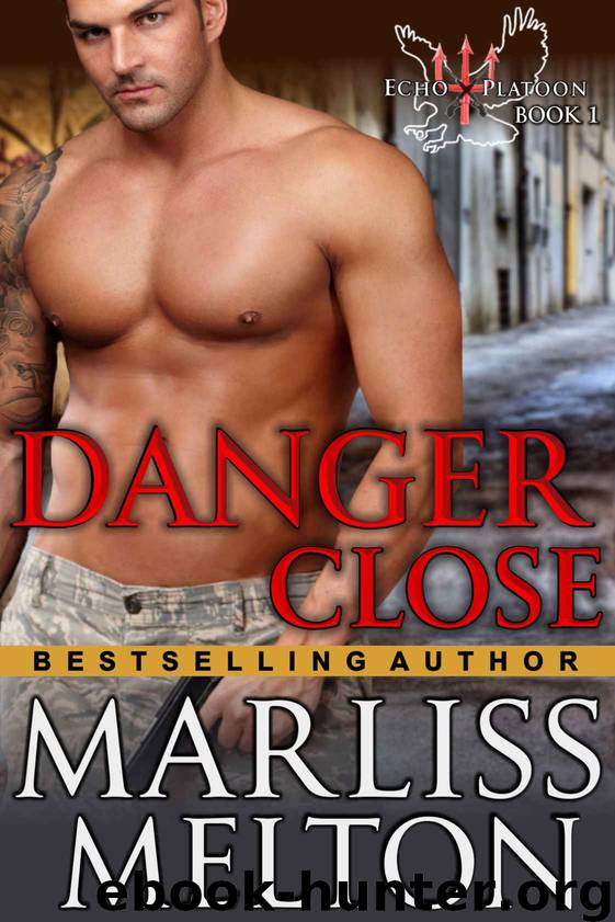 Danger Close (The Echo Platoon Series, Book 1) by Marliss Melton