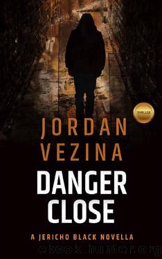 Danger Close: Featuring Will Hessler and Jacob Mitzak (A Jericho Black Kindle Single) by Jordan Vezina