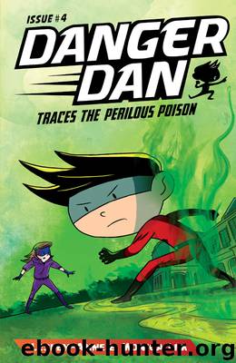 Danger Dan Traces the Perilous Poison by Monica Lim