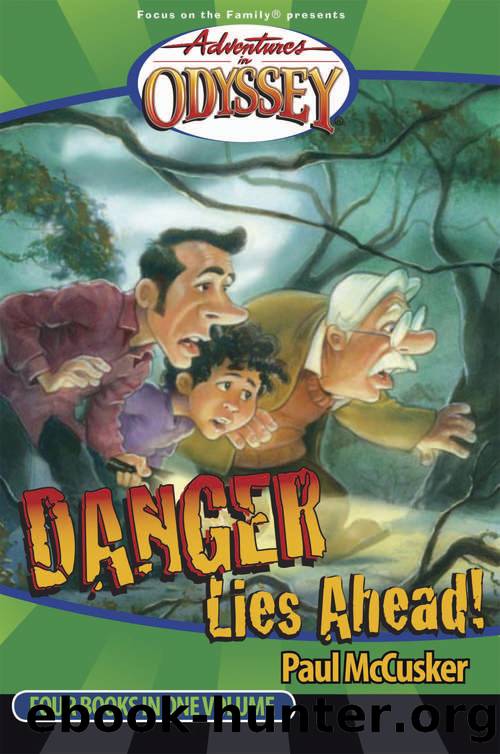 Danger Lies Ahead! by Paul McCusker & Paul McCusker