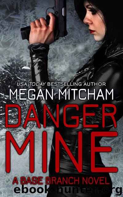 Danger Mine: A Base Branch Novel by Megan Mitcham