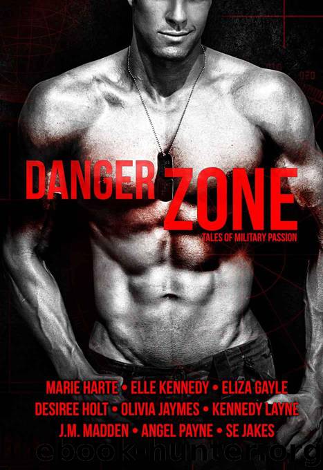 Danger Zone: Tales of Military Passion by Marie Harte & Elle Kennedy & Eliza Gayle & Desiree Holt & Olivia Jaymes & Kennedy Layne & J. M. Madden & Angel Payne & Se Jakes