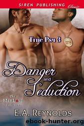 Danger and Seduction [True Psy 3] (Siren Publishing Classic ManLove) by E.A. Reynolds