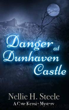 Danger at Dunhaven Castle: A Cate Kensie Mystery (Cate Kensie Mysteries Book 4) by Nellie H. Steele