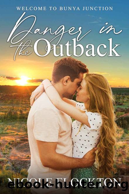 Danger in the Outback (Welcome to Bunya Junction Book 5) by Nicole Flockton