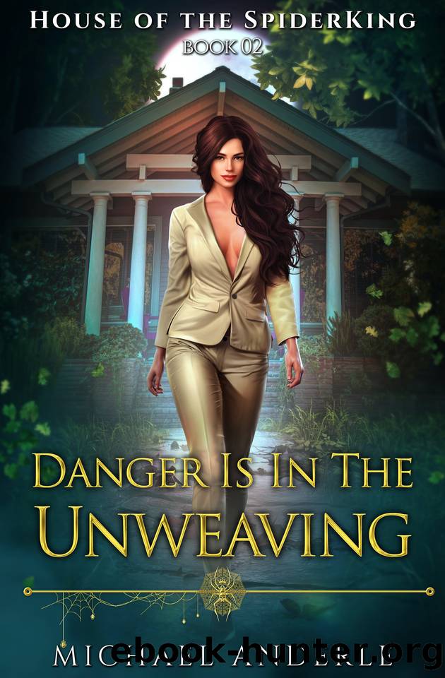 Danger is in the Unweaving by Michael Anderle