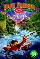 Danger on Midnight River: World of Adventure Series, Book 6 by Paulsen Gary