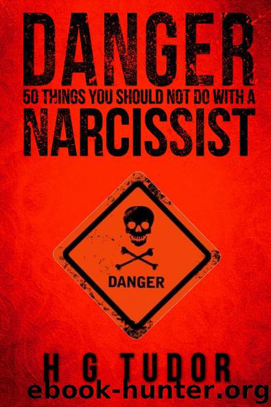 Danger: 50 Things You Should Not Do With a Narcissist by Tudor H G