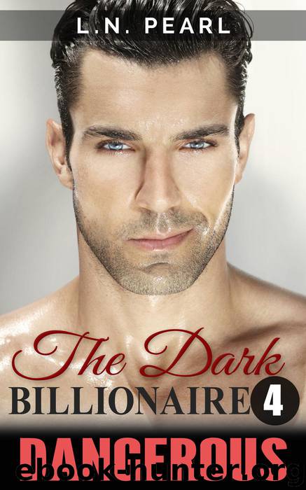 Dangerous (The Dark Billionaire, #4) by L.N. Pearl