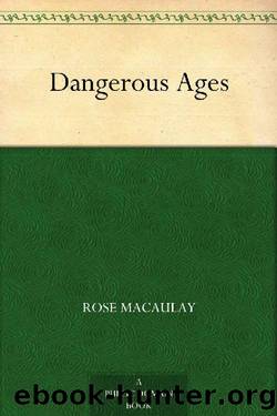 Dangerous Ages by Dame Rose Macaulay