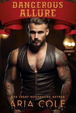 Dangerous Allure (The Misfit Cabaret Book 3) by Aria Cole