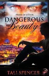 Dangerous Beauty[pride of uttor 2] by Tali Spencer