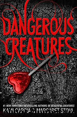 Dangerous Creatures by Kami Garcia & Margaret Stohl