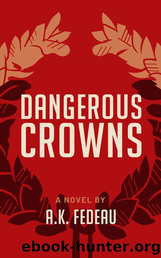 Dangerous Crowns by A.K. Fedeau