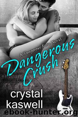 Dangerous Crush: A Rock Star Romance (Dangerous Noise Book 2) by Crystal Kaswell