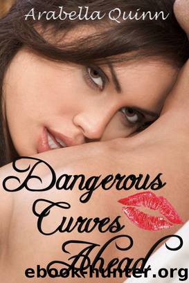 Dangerous Curves Ahead (BBW Erotic Romance) by Arabella Quinn
