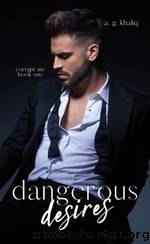 Dangerous Desires Part 1 by A. G. Khaliq
