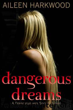 Dangerous Dreams (A Dreamrunners Society Novel) by Harkwood Aileen