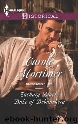 Dangerous Dukes 01 - Zachary Black - Duke of Debauchery by Carole Mortimer