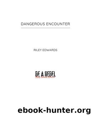 Dangerous Encounter by Riley Edwards