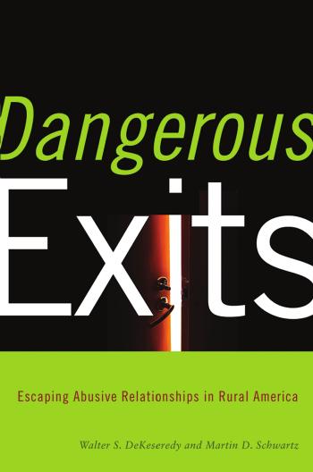 Dangerous Exits: Escaping Abusive Relationships in Rural America (Critical Issues in Crime and Society) by Walter S. Martin D. DeKeseredy Schwartz