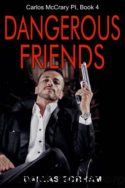 Dangerous Friends (Carlos McCrary PI, Book 4) by Dallas Gorham