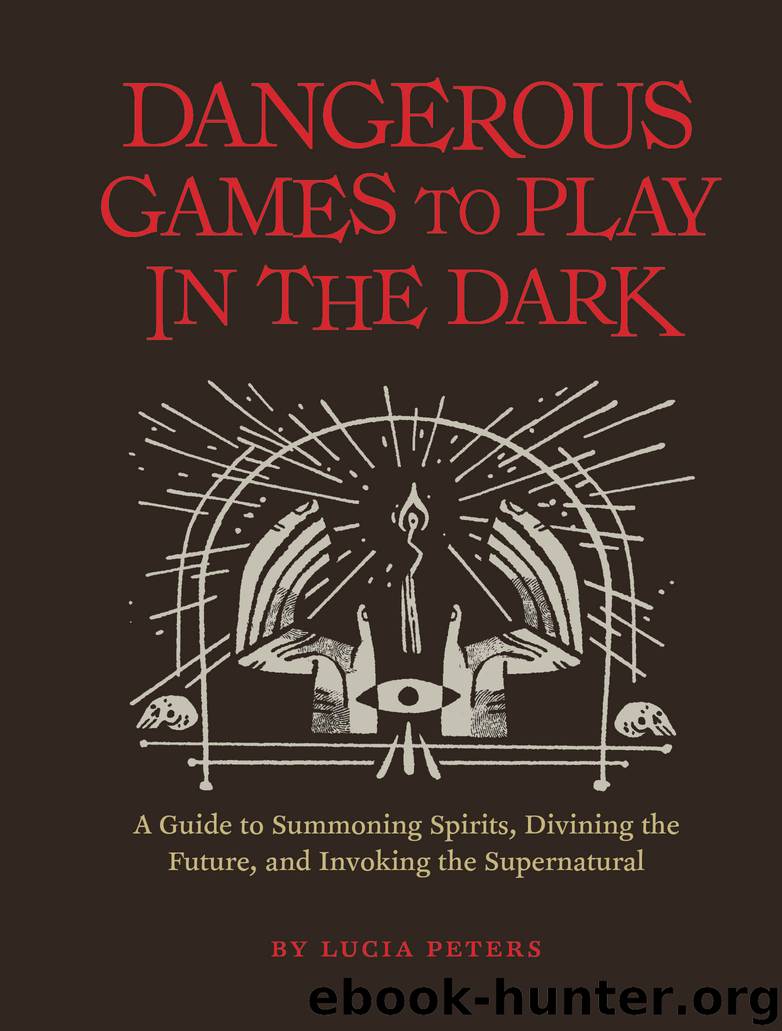 Dangerous Games to Play in the Dark by Lucia Peters