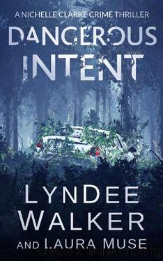 Dangerous Intent: A Nichelle Clarke Crime Thriller by LynDee Walker & Laura Muse