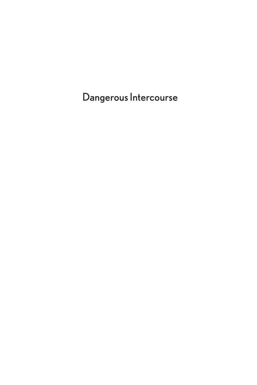 Dangerous Intercourse: Gender and Interracial Relations in the American Colonial Philippines, 1898â1946 by Tessa Winkelmann