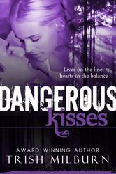 Dangerous Kisses by Trish Milburn